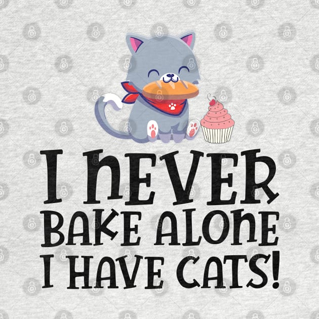 Baker - I never bake alone I have cats by KC Happy Shop